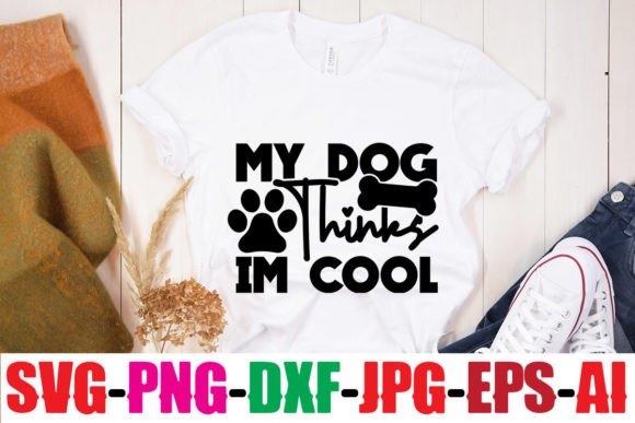 My Dog Thinks Im Cool